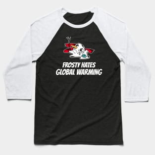 Frosty Hates Global Warming - Global Warming Christmas Shirt Baseball T-Shirt